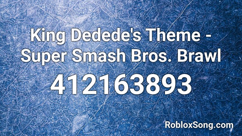 King Dedede's Theme - Super Smash Bros. Brawl Roblox ID