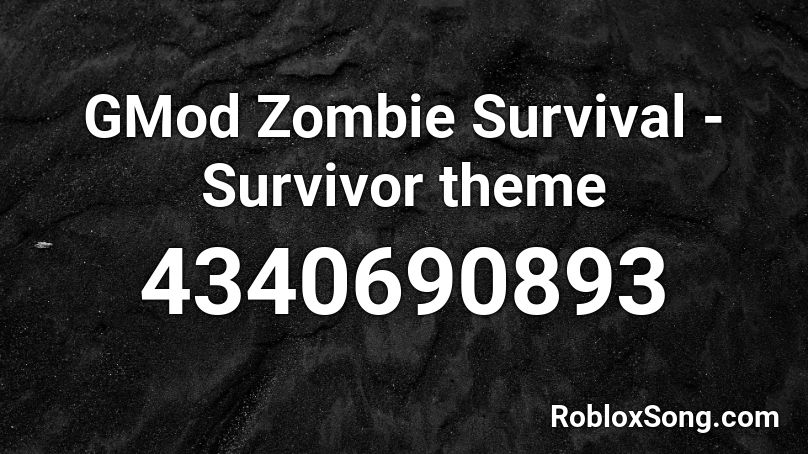 Gmod Zombie Survival Survivor Theme Roblox Id Roblox Music Codes - how to get roblox character in gmod