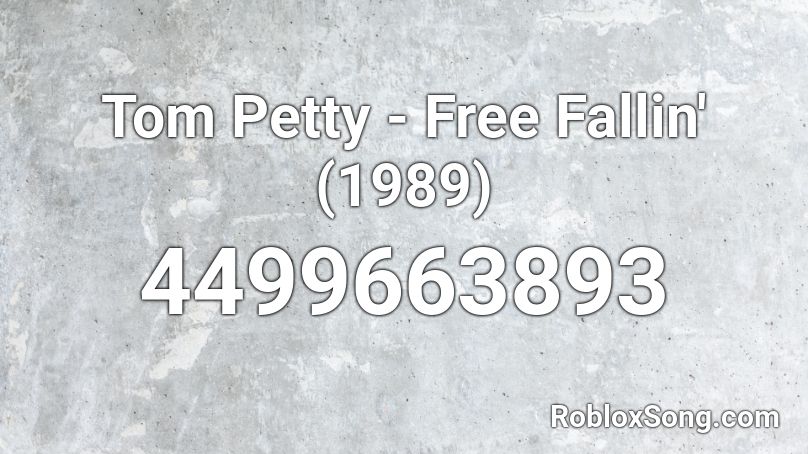 Tom Petty - Free Fallin' (1989) Roblox ID