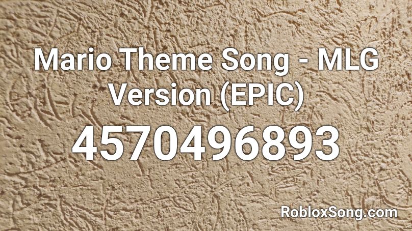 Mario Theme Song - MLG Version (EPIC) Roblox ID