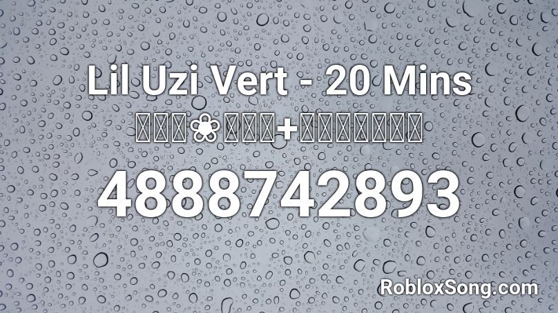 Lil Uzi Vert - 20 Mins 【𝒮𝐿❀𝒲𝐸𝒟+𝑅𝐸𝒱𝐸𝑅𝐵】 Roblox ID