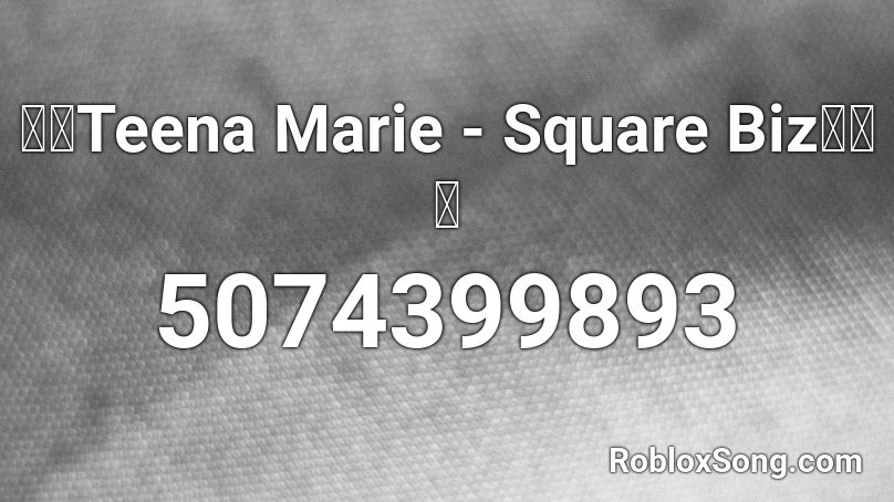 👸🏻Teena Marie - Square Biz✌🏻🙋 Roblox ID
