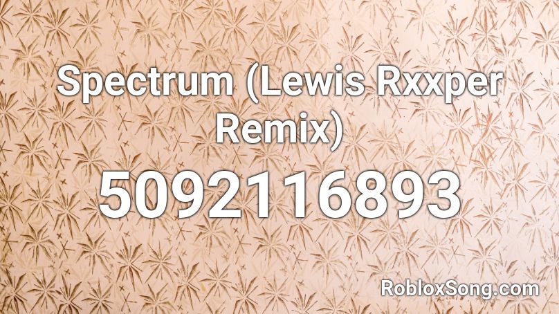 Spectrum (Lewis Rxxper Remix) Roblox ID