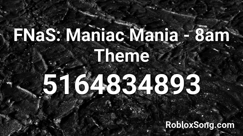 FNaS: Maniac Mania - 8am Theme Roblox ID