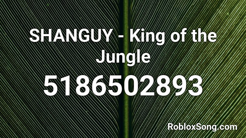 SHANGUY - King of the Jungle Roblox ID