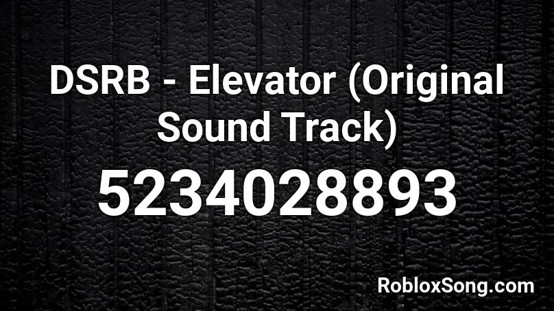 DSRB - Elevator (Original Sound Track) Roblox ID