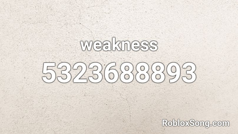 weakness Roblox ID