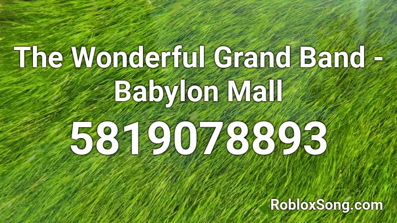 The Wonderful Grand Band - Babylon Mall Roblox ID
