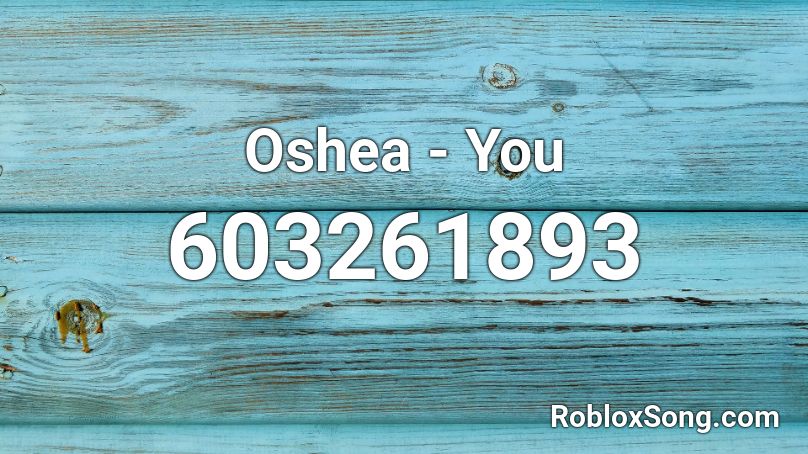 Oshea - You Roblox ID