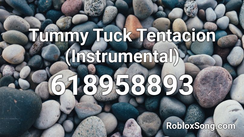 Tummy Tuck Tentacion (Instrumental) Roblox ID