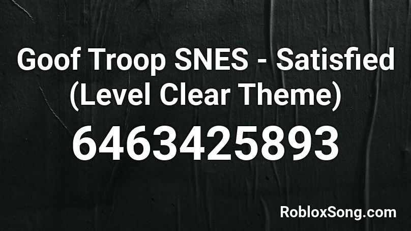 Goof Troop SNES - Satisfied (Level Clear Theme) Roblox ID