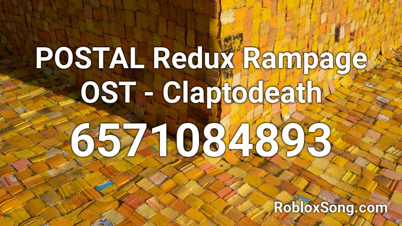 POSTAL Redux Rampage OST - Claptodeath Roblox ID