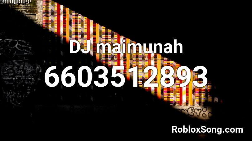 DJ maimunah Roblox ID