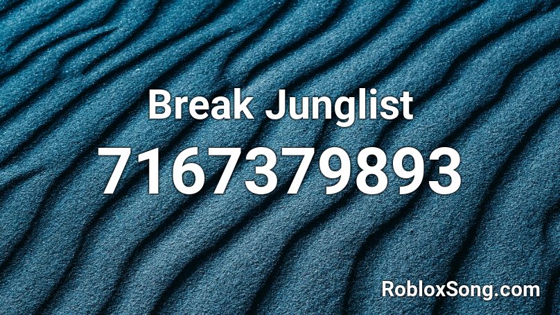 Break Junglist Roblox ID