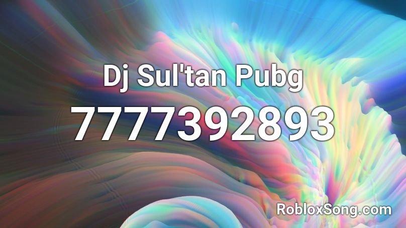 Dj Sul'tan Pubg Roblox ID