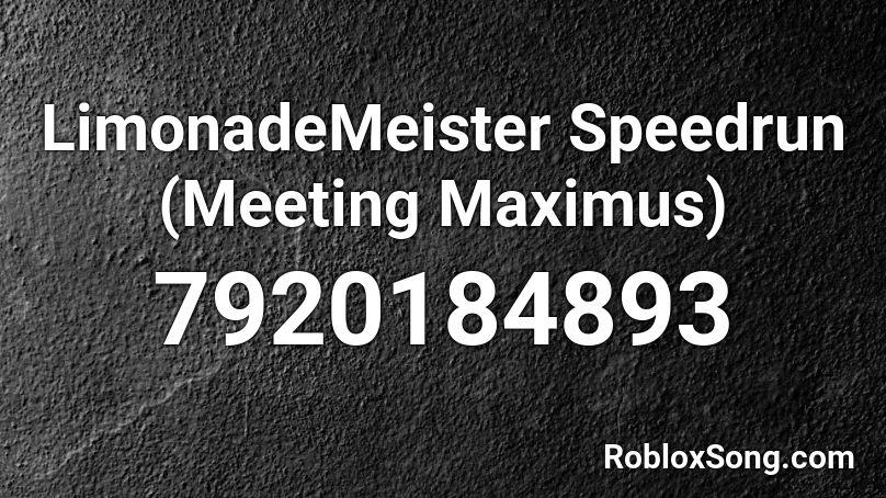 LimonadeMeister Speedrun (Meeting Maximus)  Roblox ID