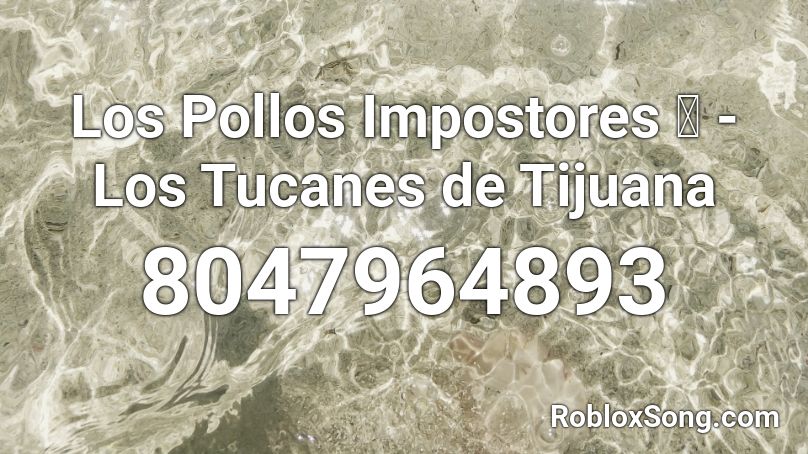 Los Pollos Impostores 🐔 - Los Tucanes de Tijuana Roblox ID