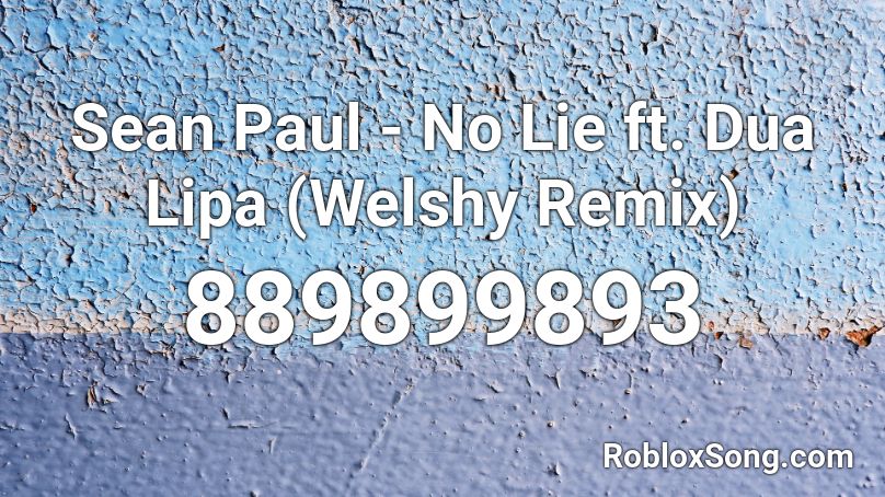 Sean Paul - No Lie ft. Dua Lipa (Welshy Remix)  Roblox ID