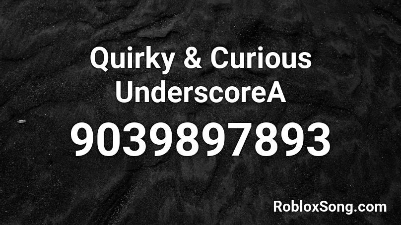 Quirky & Curious UnderscoreA Roblox ID