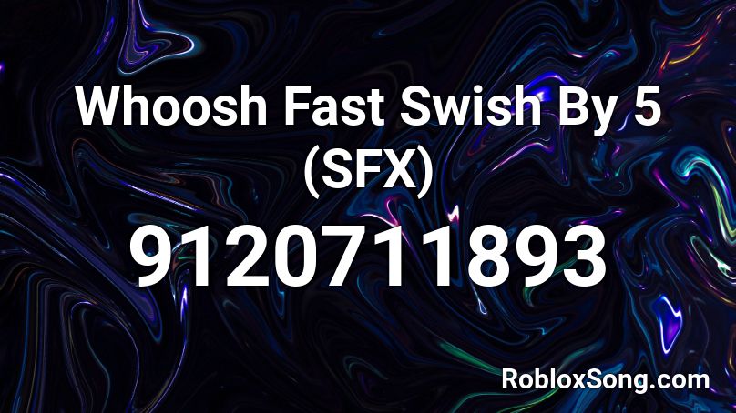 Whoosh Fast Swish By 5 (SFX) Roblox ID