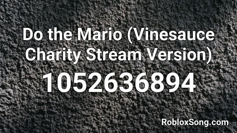 Do the Mario (Vinesauce Charity Stream Version) Roblox ID