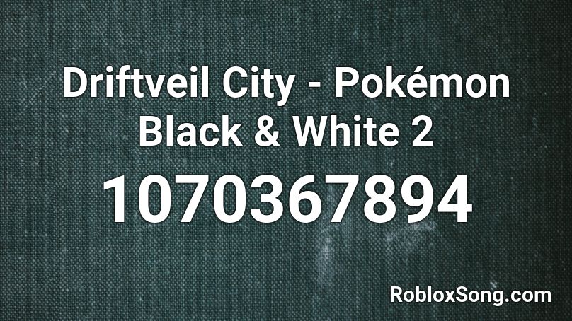 Driftveil City - Pokémon Black & White 2 Roblox ID
