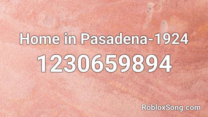 Home in Pasadena-1924 Roblox ID