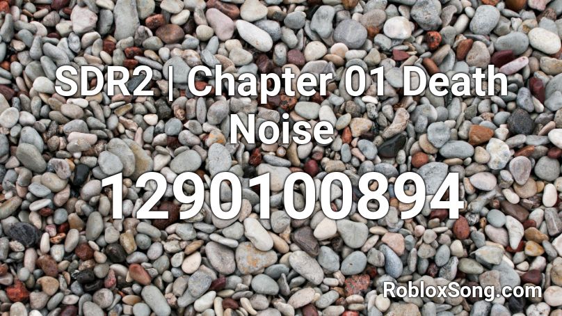 SDR2 | Chapter 01 Death Noise Roblox ID