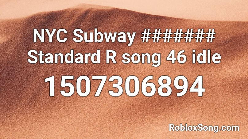 NYC Subway ####### Standard R song 46 idle Roblox ID