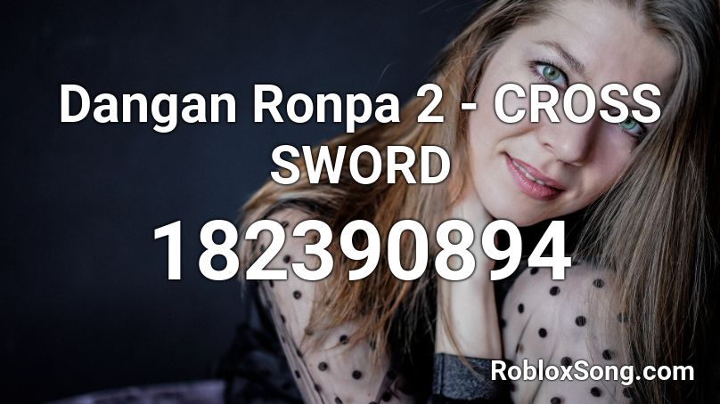 Dangan Ronpa 2 - CROSS SWORD Roblox ID