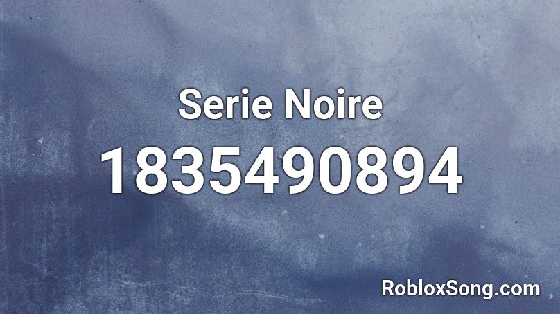 Serie Noire Roblox ID