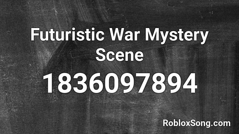 Futuristic War Mystery Scene Roblox ID