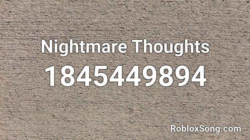 Nightmare Thoughts Roblox ID