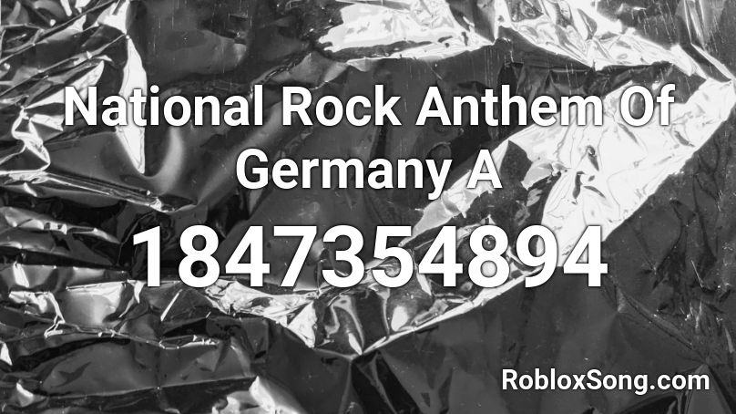 National Rock Anthem Of Germany  A Roblox ID