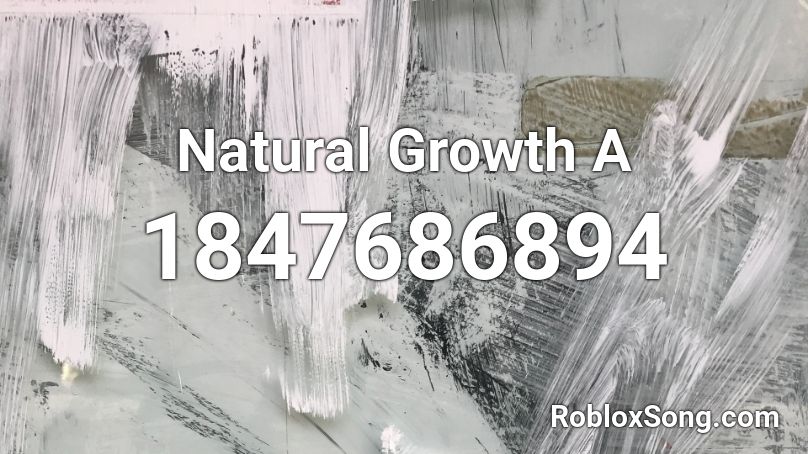 Natural Growth A Roblox ID