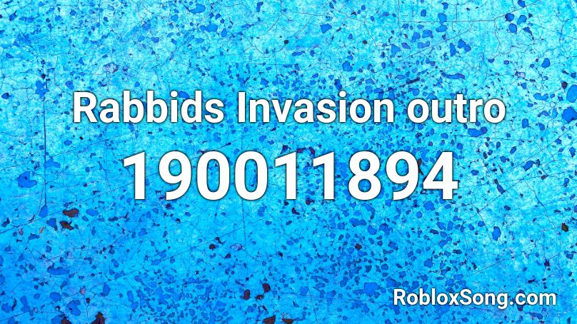 Rabbids Invasion Outro Roblox Id Roblox Music Codes - id roblox la chona