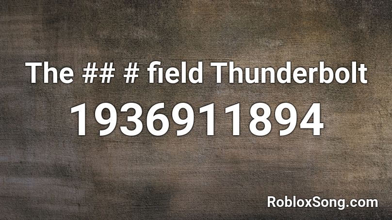 The ## # field Thunderbolt Roblox ID