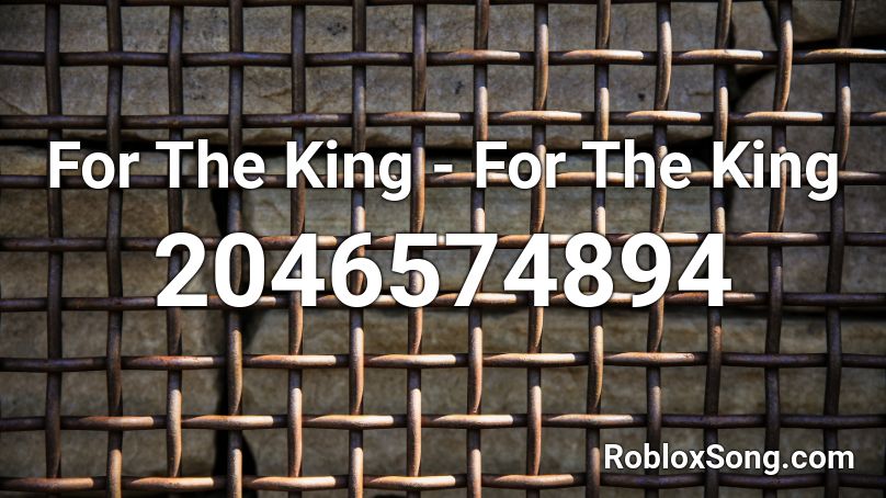 For The King - For The King Roblox ID