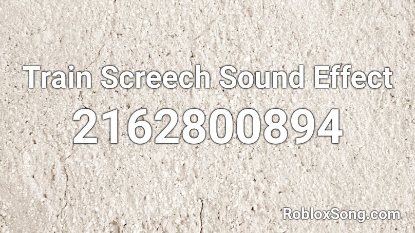 Train Screech Sound Effect Roblox ID