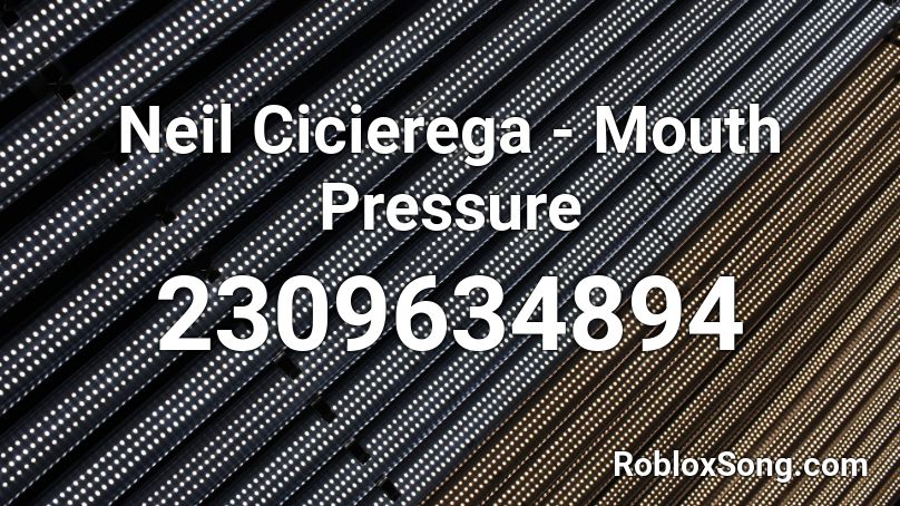 Neil Cicierega - Mouth Pressure Roblox ID
