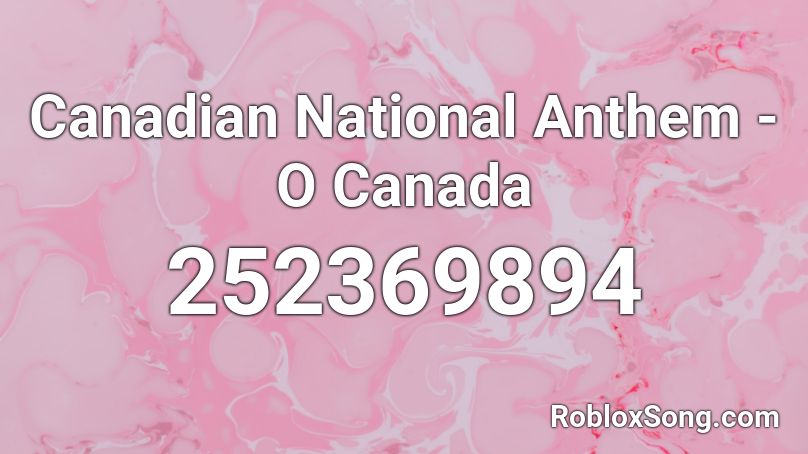 Canadian National Anthem O Canada Roblox Id Roblox Music Codes - roblox canada