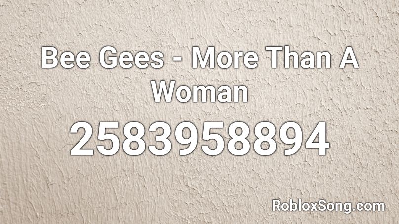 Bee Gees More Than A Woman Roblox Id Roblox Music Codes - africa oof roblox id