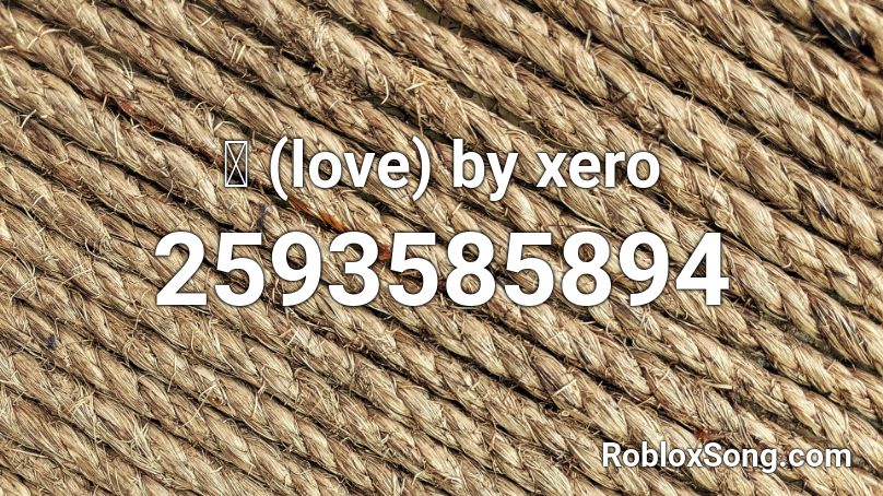 愛 (love) by xero Roblox ID