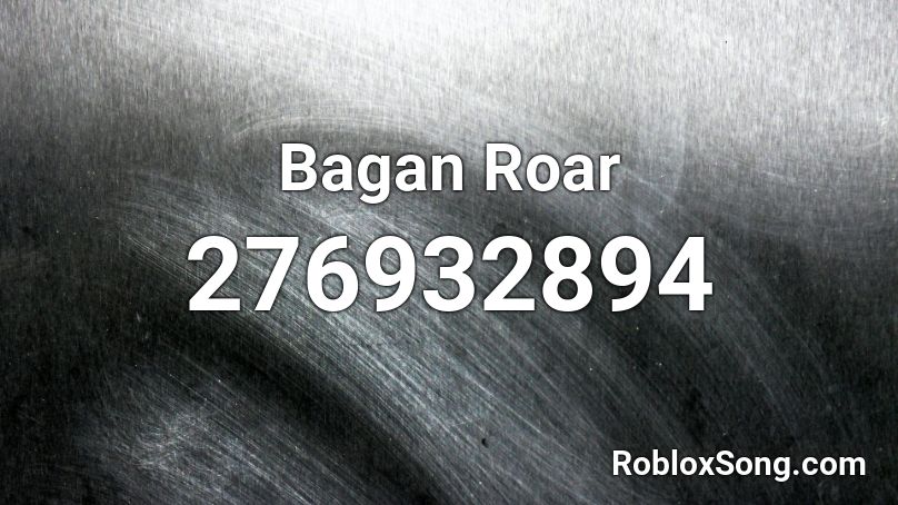 Bagan Roar Roblox ID