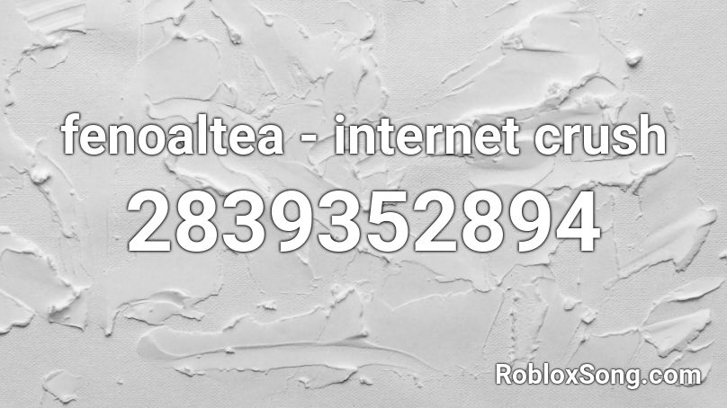 fenoaltea - internet crush Roblox ID