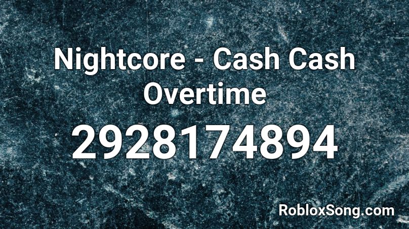 Nightcore - Cash Cash Overtime Roblox ID