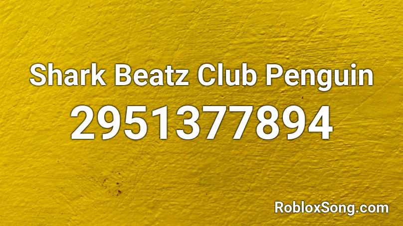 Shark Beatz   Club Penguin Roblox ID