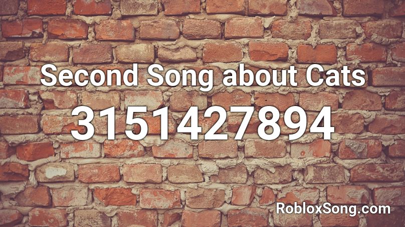 Second Song about Cats Roblox ID - Roblox music codes