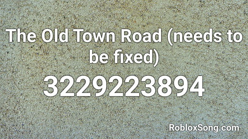 The Old Town Road Needs To Be Fixed Roblox Id Roblox Music Codes - old town road roblox id