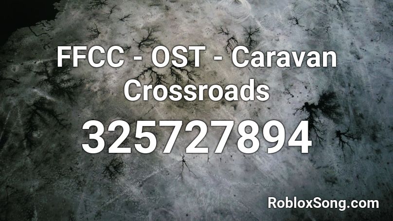 FFCC - OST - Caravan Crossroads Roblox ID